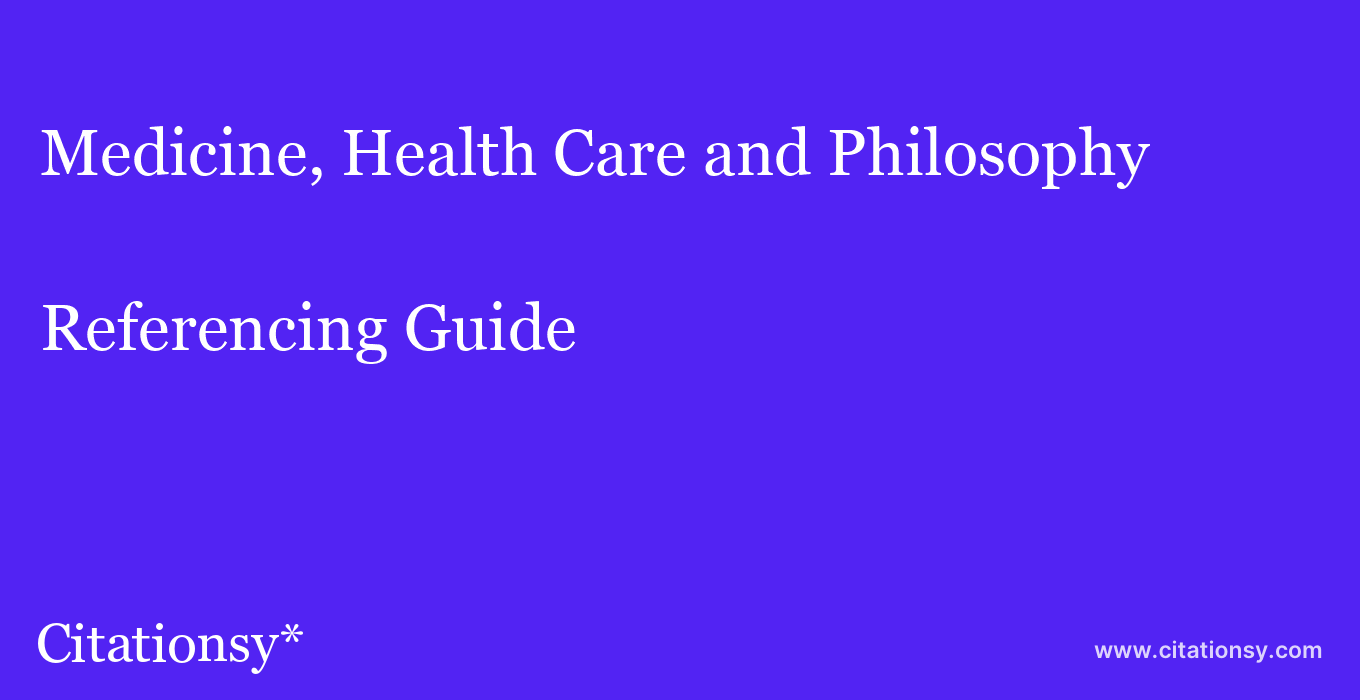 cite Medicine, Health Care and Philosophy  — Referencing Guide